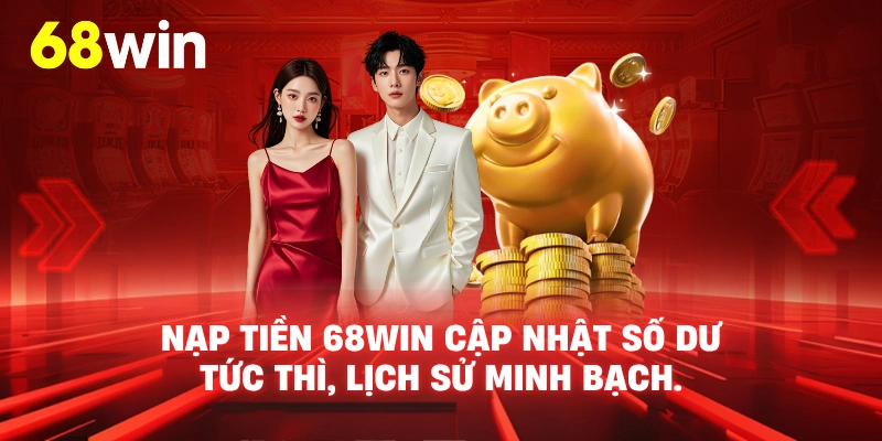 Nạp Tiền 68win - Bước 2: Chọn nạp tiền
